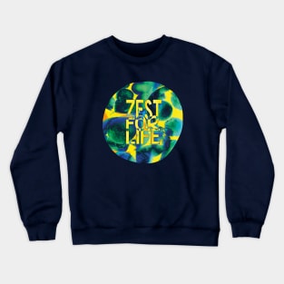 Zest for Life, Joie de Vivre Crewneck Sweatshirt